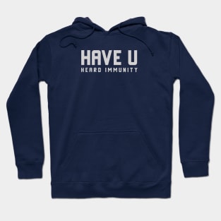 Have You Heard immunity Hoodie